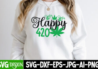 Happy 420 T-Shirt Design, Happy 420 SVG Cut File, IN Weed We Trust T-Shirt Design, IN Weed We Trust SVG Cut File, Huge Weed SVG Bundle, Weed Tray SVG, Weed