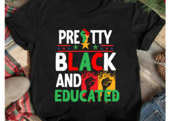 Pretty Black And Educated T-Shirt Design, Pretty Black And Educated SVG Cut File, Juneteenth Vibes Only T-Shirt Design, Juneteenth Vibes Only SVG Cut File, Juneteenth SVG Bundle – Black History