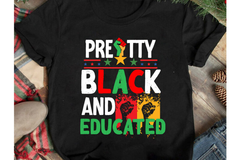 Pretty Black And Educated T-Shirt Design, Pretty Black And Educated SVG Cut File, Juneteenth Vibes Only T-Shirt Design, Juneteenth Vibes Only SVG Cut File, Juneteenth SVG Bundle - Black History