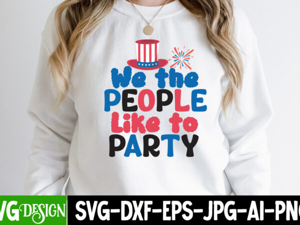 We the people like to party t-shirt design ,we the people like to party svg cut file, patriot t-shirt, patriot t-shirts, pat patriot t shirt, i identify as a patriot