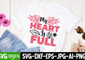 My heart Is Full T-Shirt Design, My heart Is Full SVG Cut File, Mom T-Shirt Design, Happy Mother’s Day Sublimation Design, Happy Mother’s Day Sublimation PNG , Mother’s Day Png