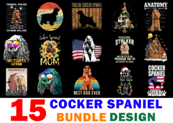 15 Cocker Spaniel Shirt Designs Bundle For Commercial Use, Cocker Spaniel T-shirt, Cocker Spaniel png file, Cocker Spaniel digital file, Cocker Spaniel gift, Cocker Spaniel download, Cocker Spaniel design