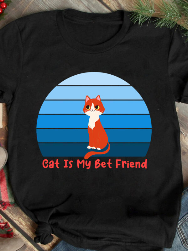 Cat is My Best Friend T-Shirt Design On Sale, Cat is My Best Friend SVG Cut File, cat t shirt design, cat shirt design, cat design shirt, cat tshirt design,