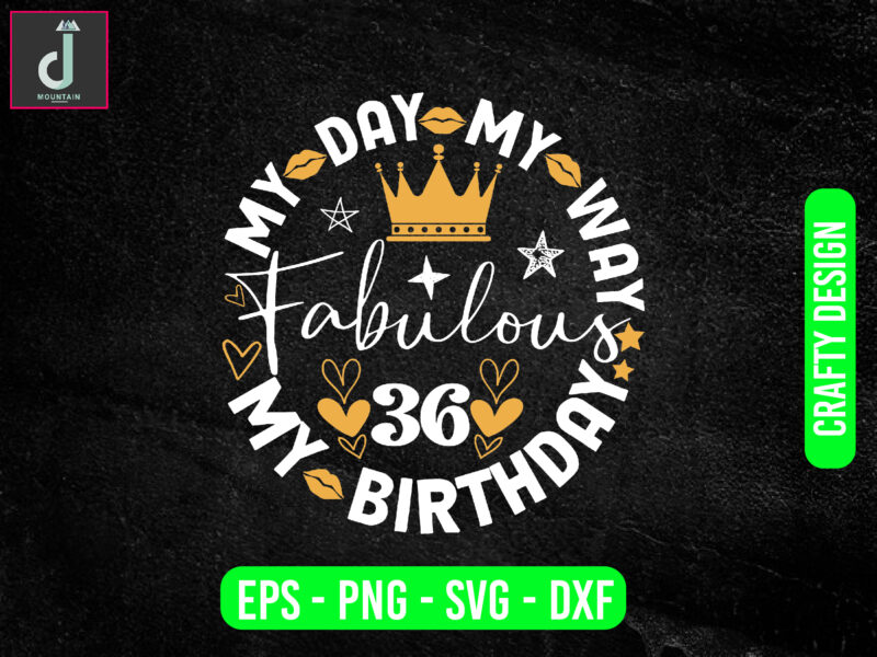 My day my way my birthday fabulous svg design, birthday boy svg, birthday shirt svg eps
