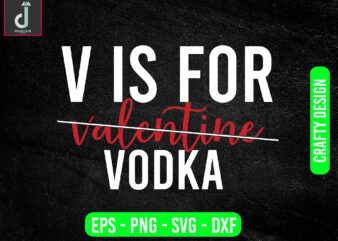 v is for valentine vodka svg design, valentine svg bundle design, cut files