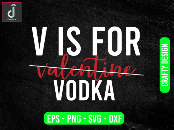 V is for valentine vodka svg design, valentine svg bundle design, cut files