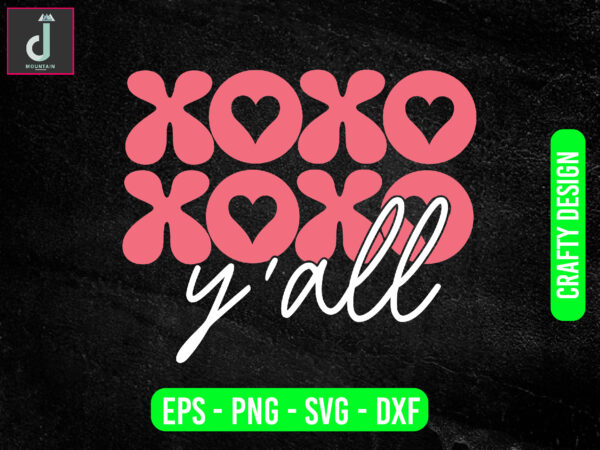 Xoxo xoxo y all svg design, valentine svg bundle design, cut files