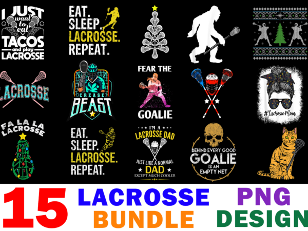 15 lacrosse shirt designs bundle for commercial use, lacrosse t-shirt, lacrosse png file, lacrosse digital file, lacrosse gift, lacrosse download, lacrosse design
