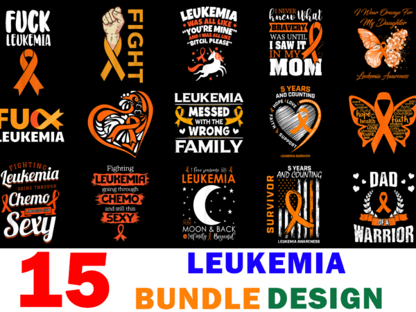 15 leukemia awareness shirt designs bundle for commercial use, leukemia awareness t-shirt, leukemia awareness png file, leukemia awareness digital file, leukemia awareness gift, leukemia awareness download, leukemia awareness design