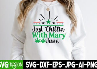 Just Chillin With Mary Jane T-Shirt Design, Just Chillin With Mary Jane SVG Cut File, IN Weed We Trust T-Shirt Design, IN Weed We Trust SVG Cut File, Huge Weed