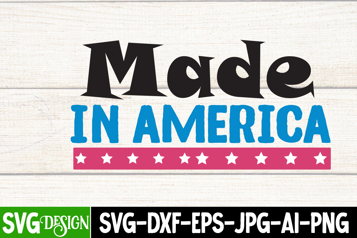 Made in America T-Shirt Design, Made in America SVG Cut File, patriot t ...