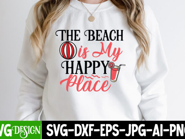 The beach is my happy place t-shirt design, the beach is my happy place svg cut file, summer svg bundle,summer sublimation bundle,beach svg design summer bundle png, summer png, hello