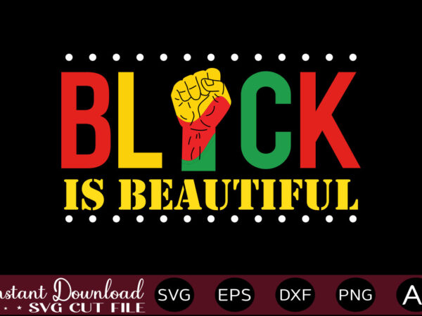 Black is beautiful t-shirt design,juneteenth svg png bundle, juneteenth sublimation png, free-ish, black history svg png, juneteenth is my independence day, juneteenth svg,juneteenth svg png bundle, juneteenth svg, free-ish, black