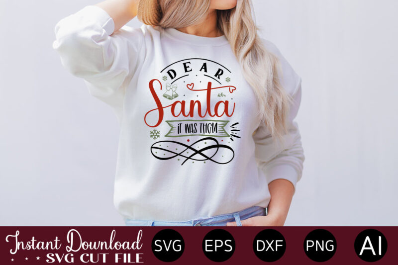 Dear Santa It Was Them t shirt design,Christmas SVG Bundle, Winter svg, Santa SVG, Holiday, Merry Christmas, Christmas Bundle, Funny Christmas Shirt, Cut File Cricut,Christmas SVG Bundle, Christmas SVG, Winter