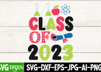 Class of 2023 T-Shirt Design, Class of 2023 SVG Cut File, Proud Mama of a Graduate SVG Cut File, Graduation SVG Design ,2023 Graduation Bundle SVG, Transparent png, jpg, eps,