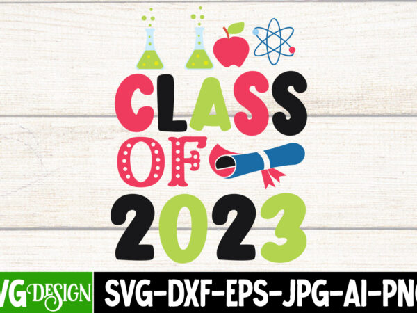 Class of 2023 t-shirt design, class of 2023 svg cut file, proud mama of a graduate svg cut file, graduation svg design ,2023 graduation bundle svg, transparent png, jpg, eps,