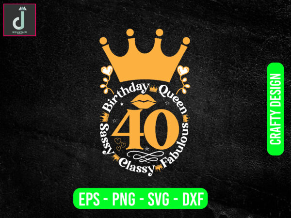 Birthday queen sassy classy fabulous svg design, birthday svg png,cricut cut file svg,pdf Birthday queen sassy classy fabulous svg design, birthday svg png,cricut cut file svg,pdf
