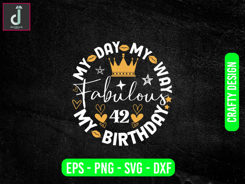 My day my way my birthday fabulous svg design, birthday queen svg jpg,birthday diva png