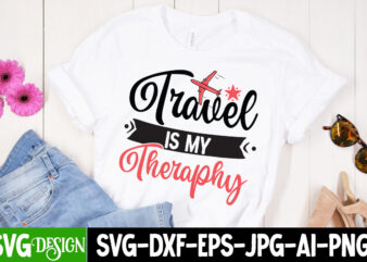 Travel is my theraphy T-Shirt Design, Travel is my theraphy SVG Cut File , Summer SVG Bundle,Summer Sublimation Bundle,Beach SVG Design Summer Bundle Png, Summer Png, Hello Summer Png, Summer