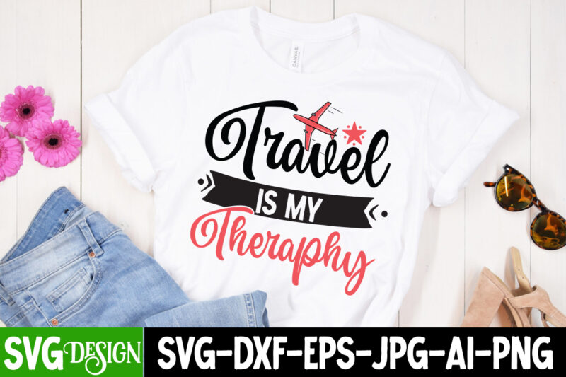 Travel is my theraphy T-Shirt Design, Travel is my theraphy SVG Cut File , Summer SVG Bundle,Summer Sublimation Bundle,Beach SVG Design Summer Bundle Png, Summer Png, Hello Summer Png, Summer
