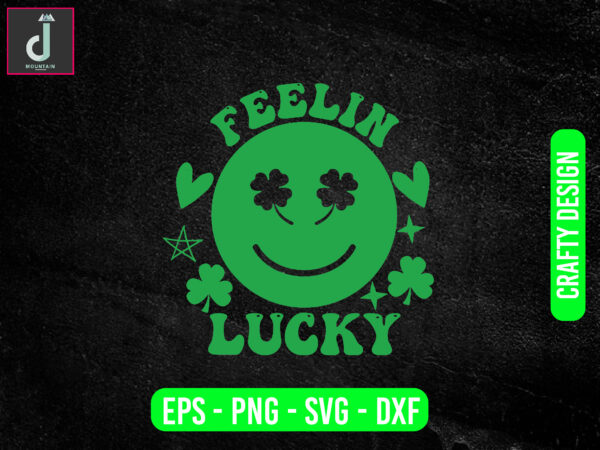 Feelin lucky svg design, st patricks day svg bundle design,feelin svg cut files