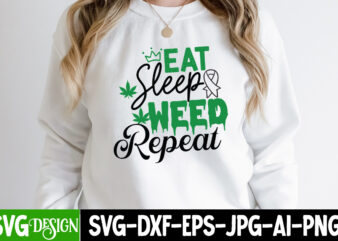 Eat Sleep Weed Repeat T-Shirt Design, Eat Sleep Weed Repeat SVG Cut File, IN Weed We Trust T-Shirt Design, IN Weed We Trust SVG Cut File, Huge Weed SVG Bundle,