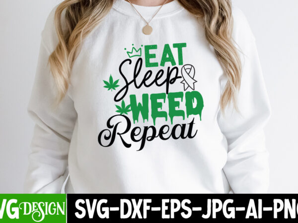 Eat sleep weed repeat t-shirt design, eat sleep weed repeat svg cut file, in weed we trust t-shirt design, in weed we trust svg cut file, huge weed svg bundle,