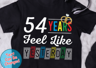 54 Year Wedding Anniversary Gift, 54th Anniversary Shirt , Fifty Fourth Year Married, Just Married, We Still Do