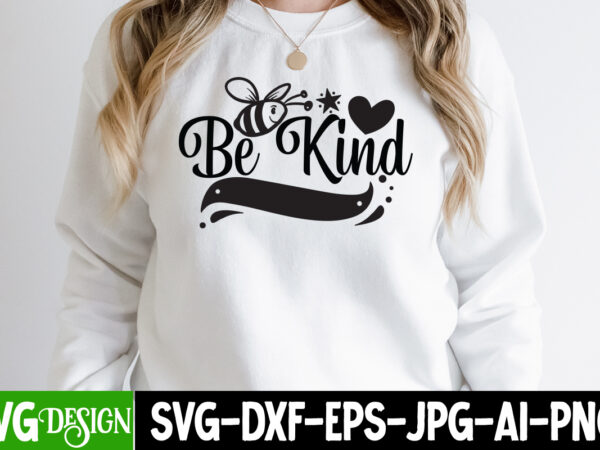 Be kind t-shirt design, be kind svg cut file, sarcastic sublimation bundle.sarcasm sublimation bundle sarcastic sublimation bundle.sarcasm sublimation bundle,sarcastic sublimation png,sarcasm svg bundle quotes sarcastic png bundle, sarcastic quote png,