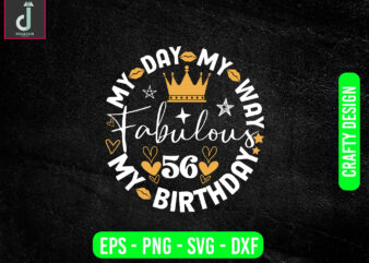 My day my way my birthday fabulous svg design, birthday svg files, happy birthday svg,happy birthday cake topper cut file