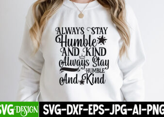 Always Stay Humble And Kind Always Stay Humble And Kind SVG Cut File, Sarcastic Sublimation Bundle.Sarcasm Sublimation Bundle Sarcastic Sublimation Bundle.Sarcasm Sublimation Bundle,Sarcastic Sublimation PNG,Sarcasm SVG Bundle Quotes Sarcastic Png