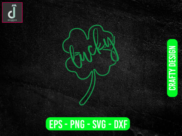 Lucky svg design, st patricks day svg bundle design, cut files Lucky svg design, st patricks day svg bundle design, cut files