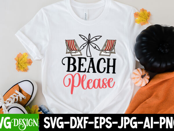 Beach please svg cut file, beach please t-shirt design, summer svg bundle,summer sublimation bundle,beach svg design summer bundle png, summer png, hello summer png, summer vibes png, summer holiday png,