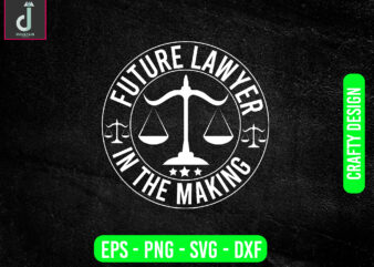 Future lawyer in the making svg design, lawyer svg bundle design, cut files