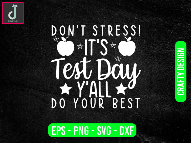 Don’t stress! it’s test day y’all do your best svg design, teacher svg bundle design, cut files