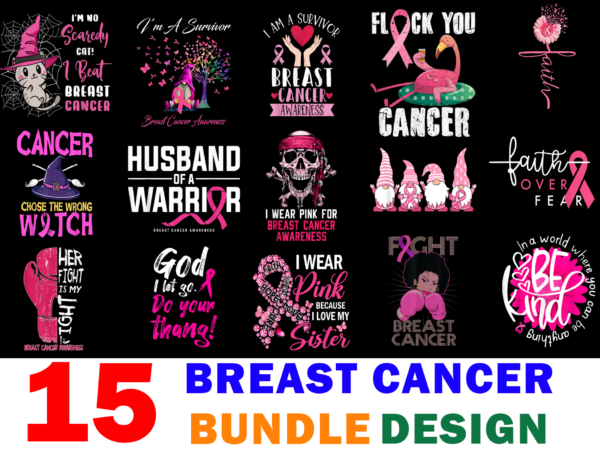 15 breast cancer awareness shirt designs bundle for commercial use, breast cancer awareness t-shirt, breast cancer awareness png file, breast cancer awareness digital file, breast cancer awareness gift, breast cancer