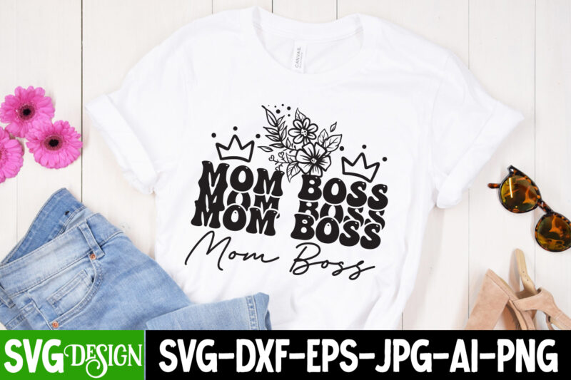 Mom Boss T-Shirt Design, Mom Boss SVG Cut File, Mom T-Shirt Design, Happy Mother's Day Sublimation Design, Happy Mother's Day Sublimation PNG , Mother's Day Png Bundle, Mama Png Bundle,