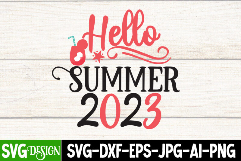Hello Summer 2023 T-Shirt Design, Hello Summer 2023 SVG Cut File, Summer SVG Bundle,Summer Sublimation Bundle,Beach SVG Design Summer Bundle Png, Summer Png, Hello Summer Png, Summer Vibes Png, Summer