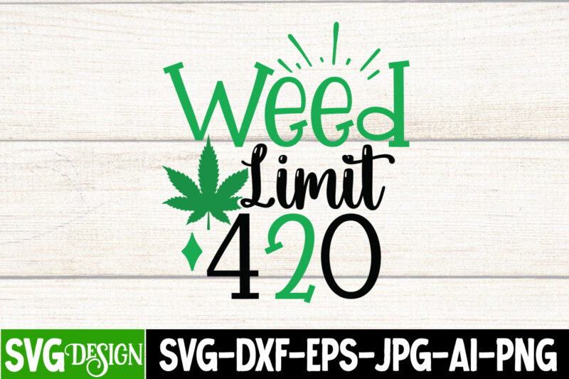 Weed Limit 420 T-Shirt Design,. Weed Limit 420 SVG Cut File , IN Weed We Trust T-Shirt Design, IN Weed We Trust SVG Cut File, Huge Weed SVG Bundle, Weed