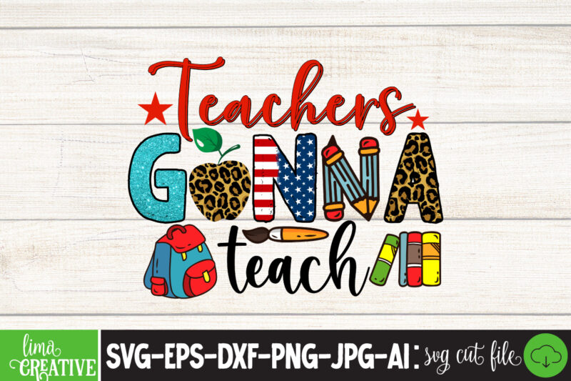 Teachers Gonna Teach Sublimation PNG Design,Teacher PNG, Teacher Name Frame PNG, Pencil Apple Coffee Rule Frame Name, File Design for Sublimation Or Print, digital DownloadTeachers Change The World Png Sublimation