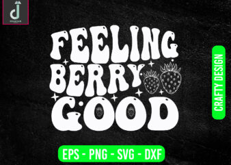 Feeling berry good svg design, strawberry svg bundle design, cut files
