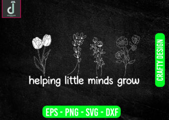 helping little minds grow svg design, teacher svg bundle design, cut files