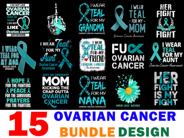 15 ovarian cancer awareness shirt designs bundle for commercial use, ovarian cancer awareness t-shirt, ovarian cancer awareness png file, ovarian cancer awareness digital file, ovarian cancer awareness gift, ovarian cancer