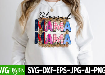Blessed Mama T-Shirt Design, Blessed Mama Sublimation Design, Happy Mother’s Day Sublimation Design, Happy Mother’s Day Sublimation PNG , Mother’s Day Png Bundle, Mama Png Bundle, #1 mom shirt, #1