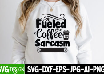 Fueled Coffee Sarcasm T-Shirt Design, Fueled Coffee Sarcasm SVG CUt File, Sarcastic Sublimation Bundle.Sarcasm Sublimation Bundle Sarcastic Sublimation Bundle.Sarcasm Sublimation Bundle,Sarcastic Sublimation PNG,Sarcasm SVG Bundle Quotes Sarcastic Png Bundle, Sarcastic