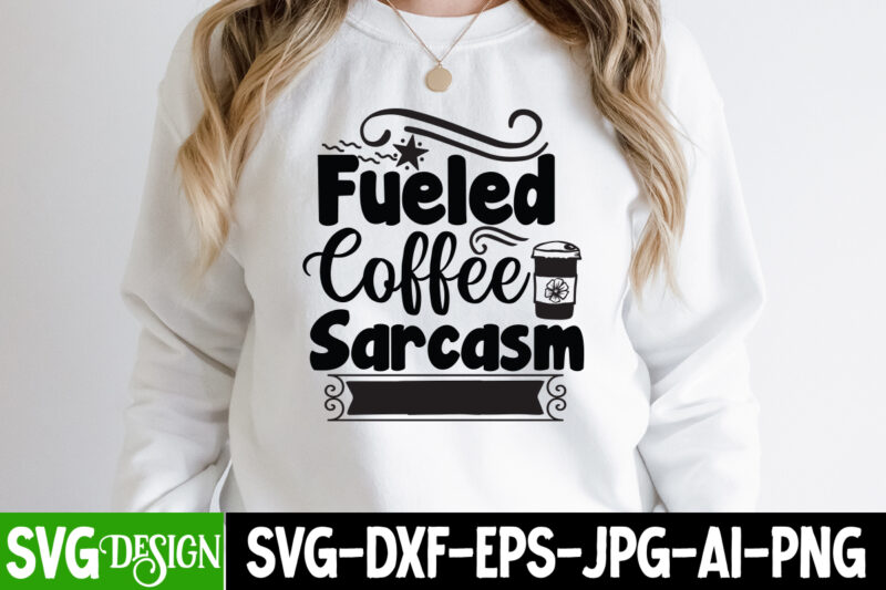 Fueled Coffee Sarcasm T-Shirt Design, Fueled Coffee Sarcasm SVG CUt File, Sarcastic Sublimation Bundle.Sarcasm Sublimation Bundle Sarcastic Sublimation Bundle.Sarcasm Sublimation Bundle,Sarcastic Sublimation PNG,Sarcasm SVG Bundle Quotes Sarcastic Png Bundle, Sarcastic