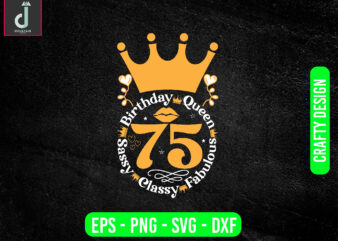 Birthday queen sassy classy fabulous svg design, birthday squad svg , png , dxf , jpg , eps
