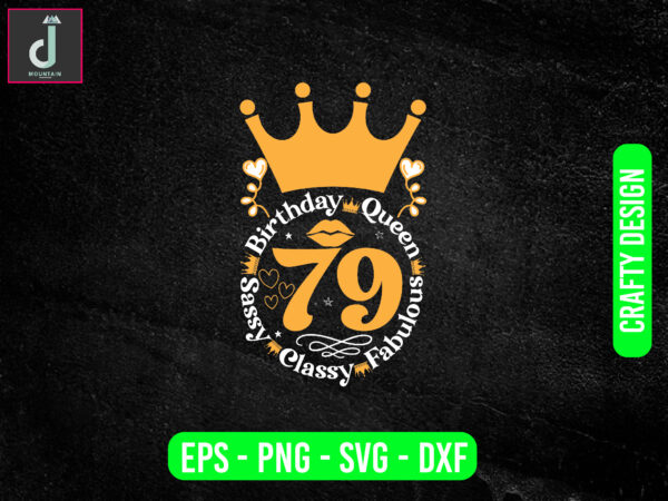 Birthday queen sassy classy fabulous svg design, birthday svg happy birthday to me svg, cute birthday shirt designs Birthday queen sassy classy fabulous svg design, birthday svg happy birthday to me svg, cute birthday shirt designs