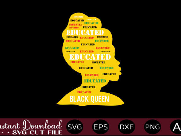 Educated black queen t-shirt design,juneteenth svg png bundle, juneteenth sublimation png, free-ish, black history svg png, juneteenth is my independence day, juneteenth svg,juneteenth svg png bundle, juneteenth svg, free-ish, black