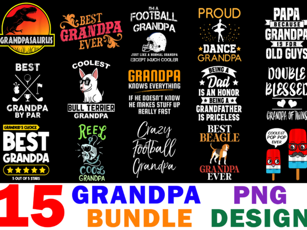 15 grandfather shirt designs bundle for commercial use, grandfather t-shirt, grandfather png file, grandfather digital file, grandfather gift, grandfather download, grandfather design